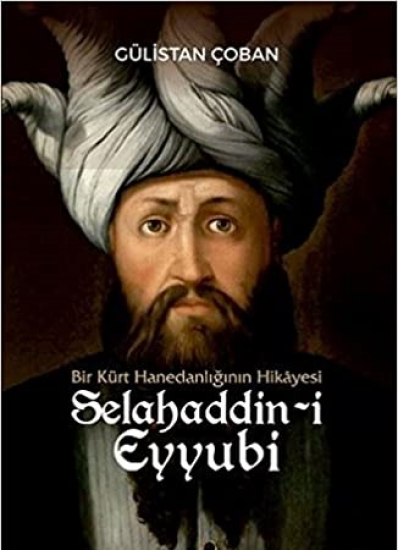 Bir Kürt Hanedanlığının Hikayesi Selahaddin-i Eyyubi