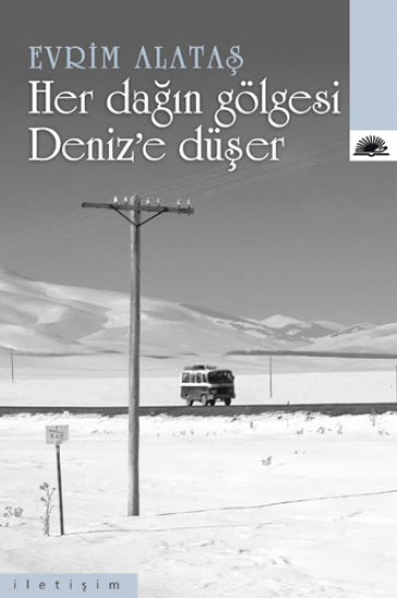 Her Dağın Gölgesi Deniz’e Düşer