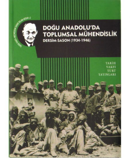 Doğu Anadolu'da Toplumsal Mühendislik: Dersim-Sason (1934-1946)