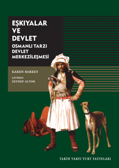 Eşkiyalar ve Devlet: Osmanlı Tarzı Devlet Merkezileşmesi