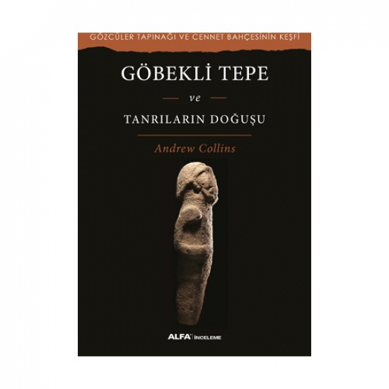 Göbekli Tepe Ve Tanrıların Doğuşu