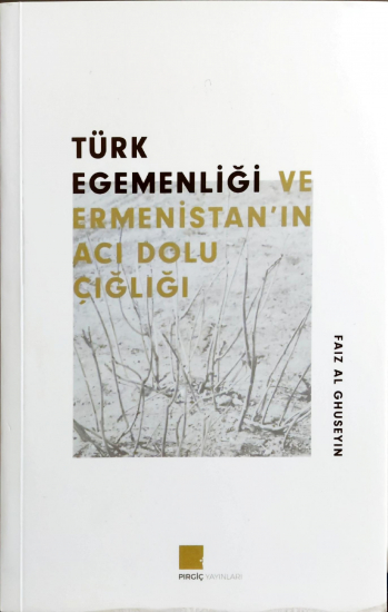 Türk Egemenliği ve Ermenistan'ın Acı Dolu Çığlığı