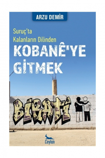 Suruç’ta Kalanların Dilinden Kobane'ye Gitmek