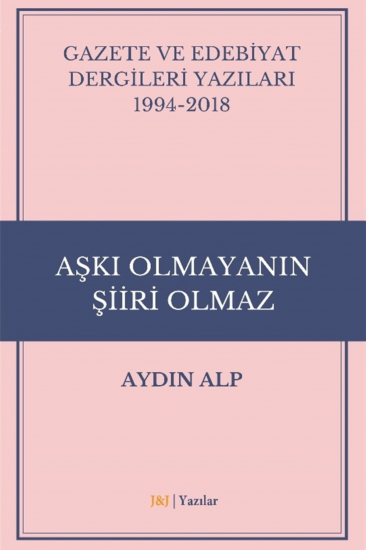 Aşkı Olmayanın Şiiri Olmaz