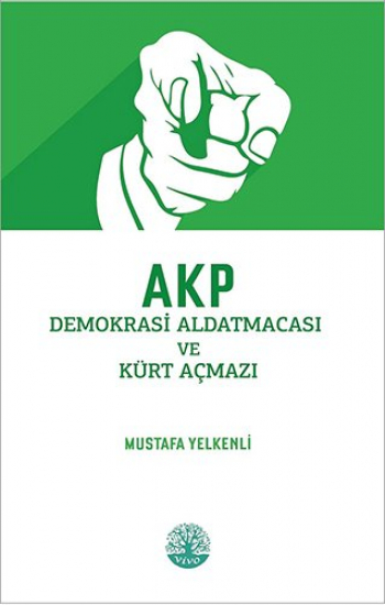 Akp - Demokrasi Aldatmacası Ve Kürt Açmazı