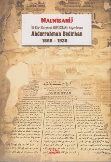 İlk Kürt Gazetesi Kurdıstan'ı Yayımlayan Abdurrahman Bedirhan 1868 - 1936