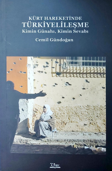 Kürt Hareketinde Türkiyelileşme Kimin Günahı, Kimin Sevabı 