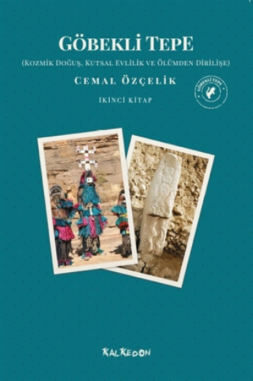 Göbekli Tepe - Kozmik Doğuş, Kutsal Evlilik ve Ölümden Dirilişe