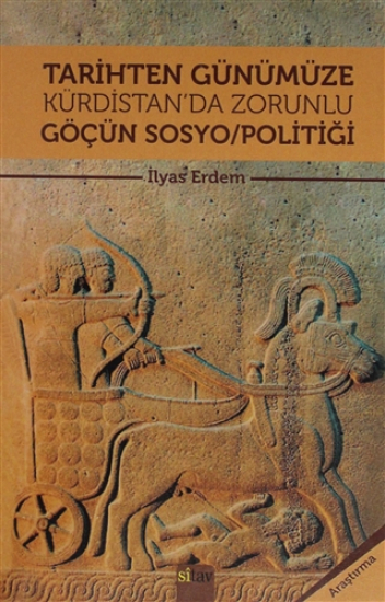 Tarihten Günümüze Kürdistan'da Zorunlu Göçün Sosyo/Politiği