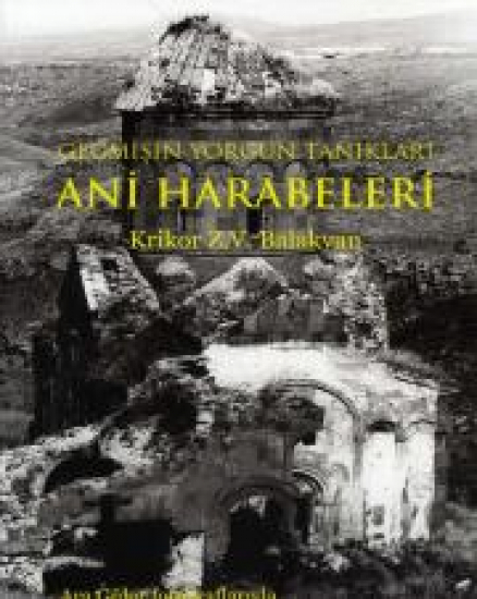 Ani Harabeleri (Geçmişin Yorgun Tanıkları)