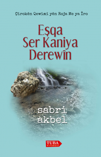 EŞQA SER KANİYA DEREWîN