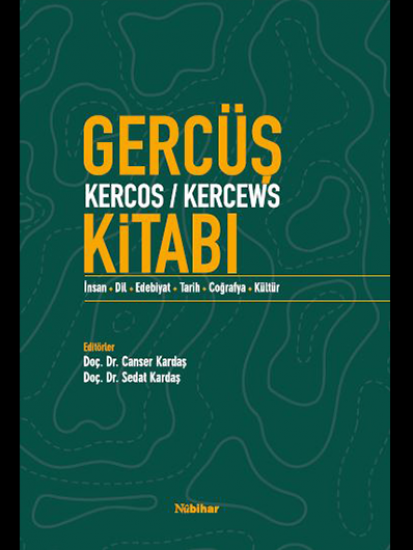 Gercüş (Kercos/Kercews) Kitabı (İnsan-Dil-Edebiyat-Tarih-Coğrafya-Kültür)