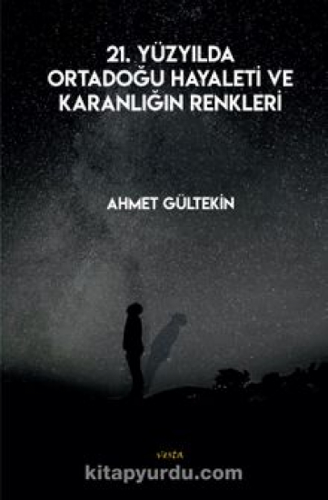 21.Yüzyılda Ortadoğu Hayaleti Ve Karanlığın Renkleri 