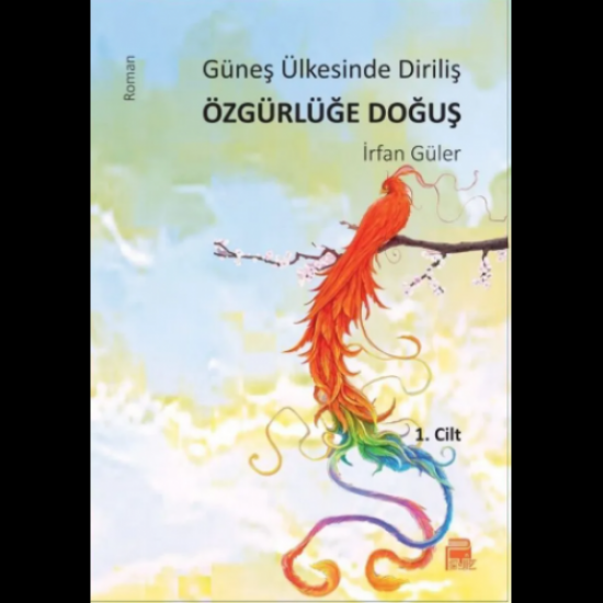 Güneş Ülkesinde Diriliş Özgürlüğe Doğuş 1