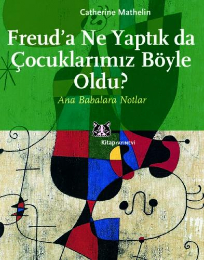 Freud'a Ne Yaptık da Çocuklarımız Böyle Oldu ?