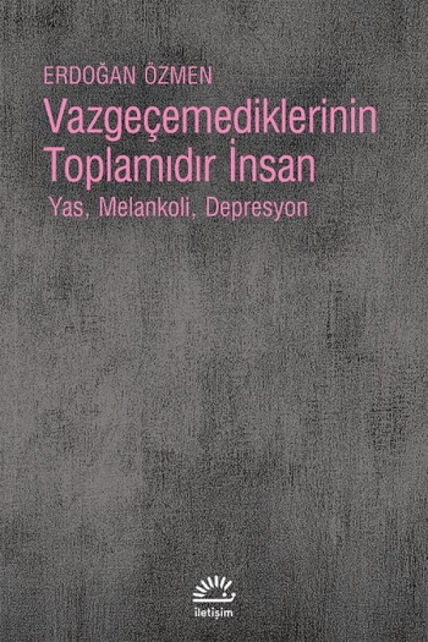 Vazgeçemediklerinin Toplamıdır İnsan