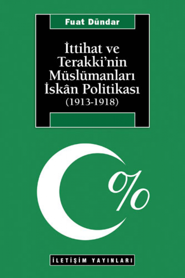 İttihat ve Terakki'nin Müslümanları İskân Politikası (1913-1918)