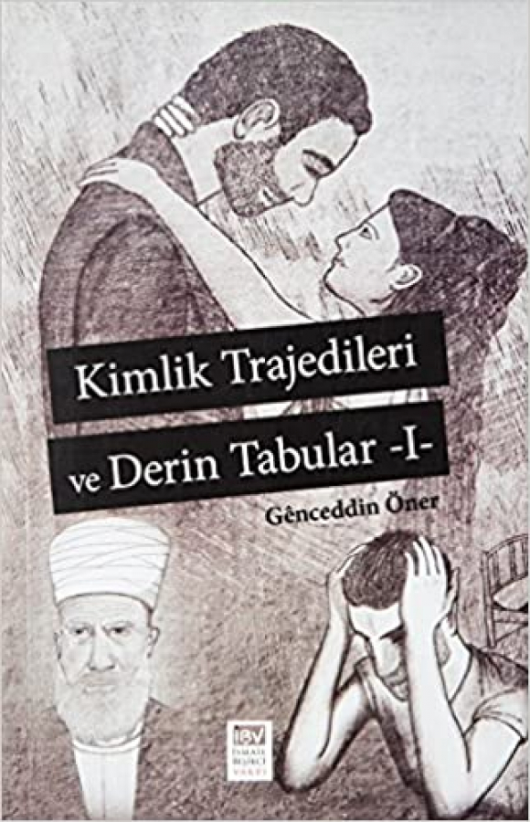 Kimlik Trajedileri ve Derin Tabular -I-