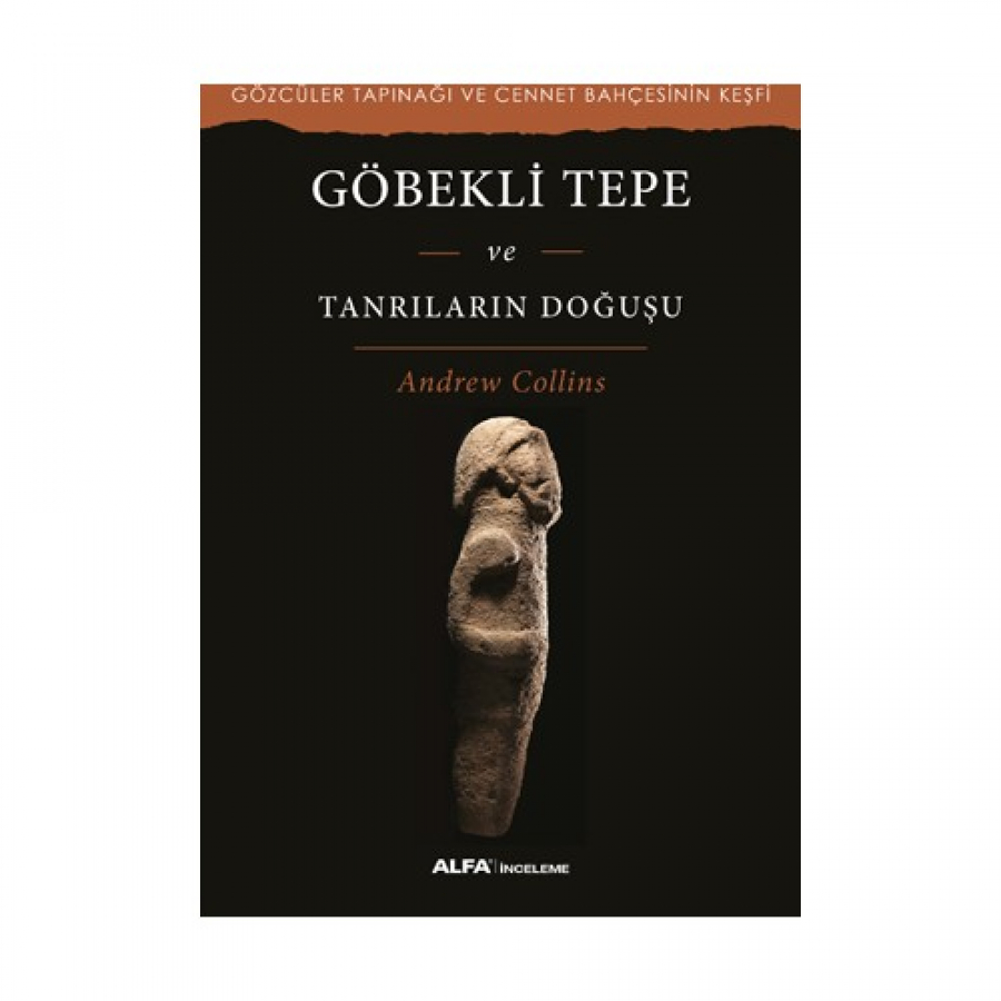 Göbekli Tepe Ve Tanrıların Doğuşu