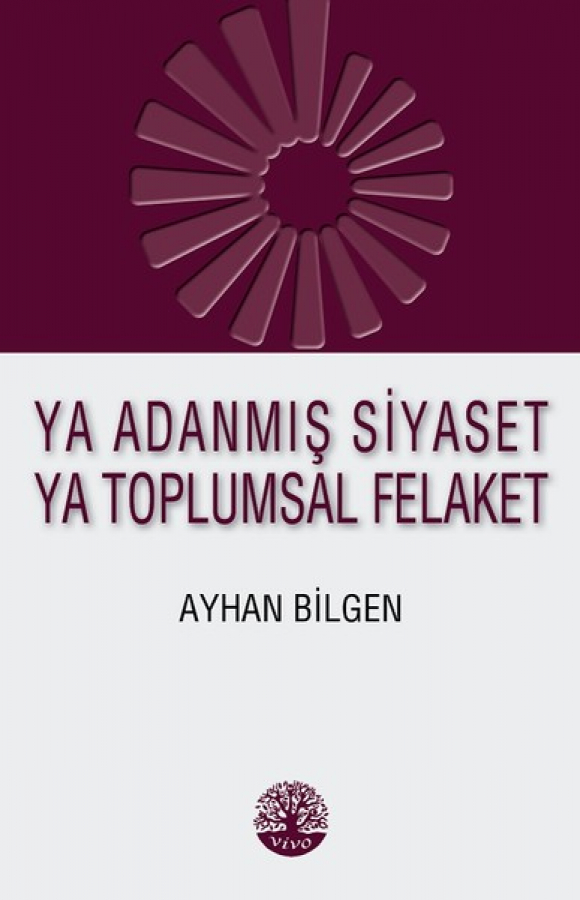 Ya Adanmış Siyaset Ya Toplumsal Felaket