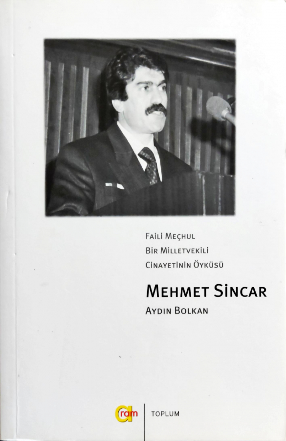 Faili Meçhul Bir Milletvekili Cinayetinin Öyküsü Mehmet Sincar