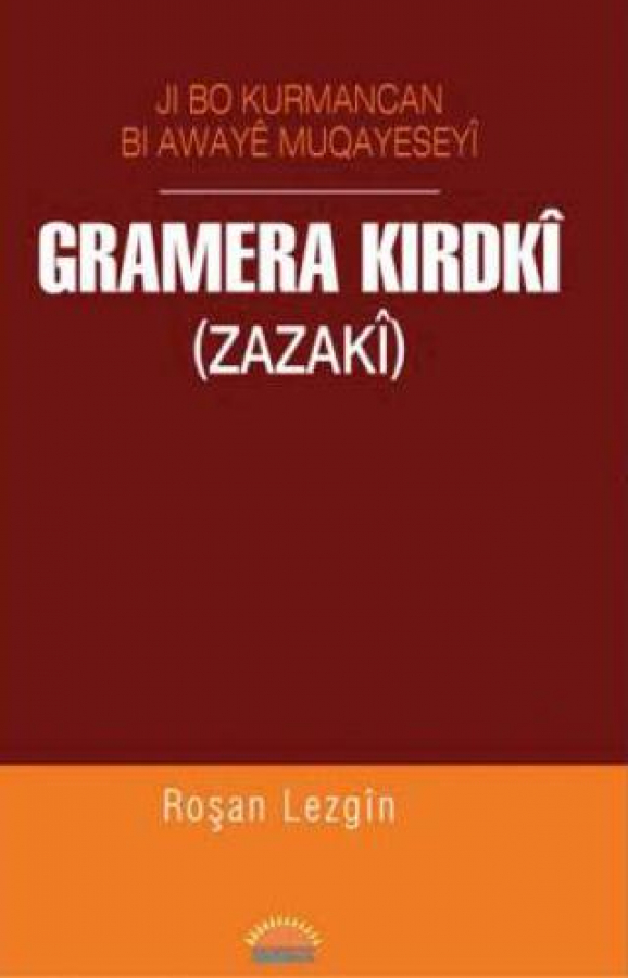 Ji bo Kurmancan bi Awayê Muqayeseyî - Gramera Kirdkî (Zazakî)