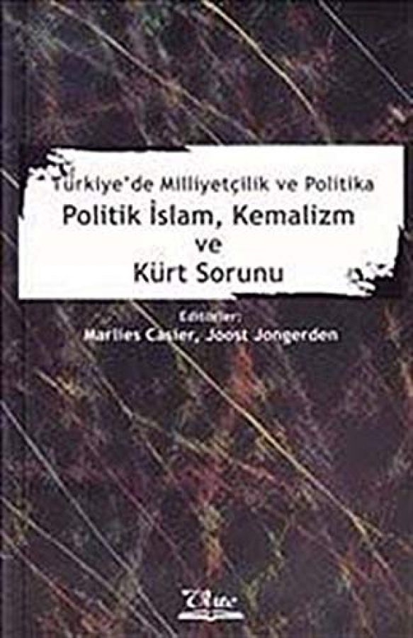 Politik İslam, Kemalizm ve Kürt Sorunu: Türkiye'de Milliyetçilik ve Politika