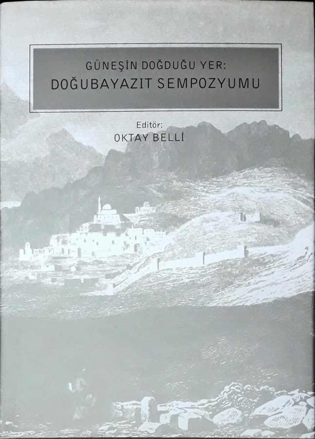 GÜNEŞİN DOĞDUĞU YER: DOĞUBAYAZIT SEMPOZYUMU