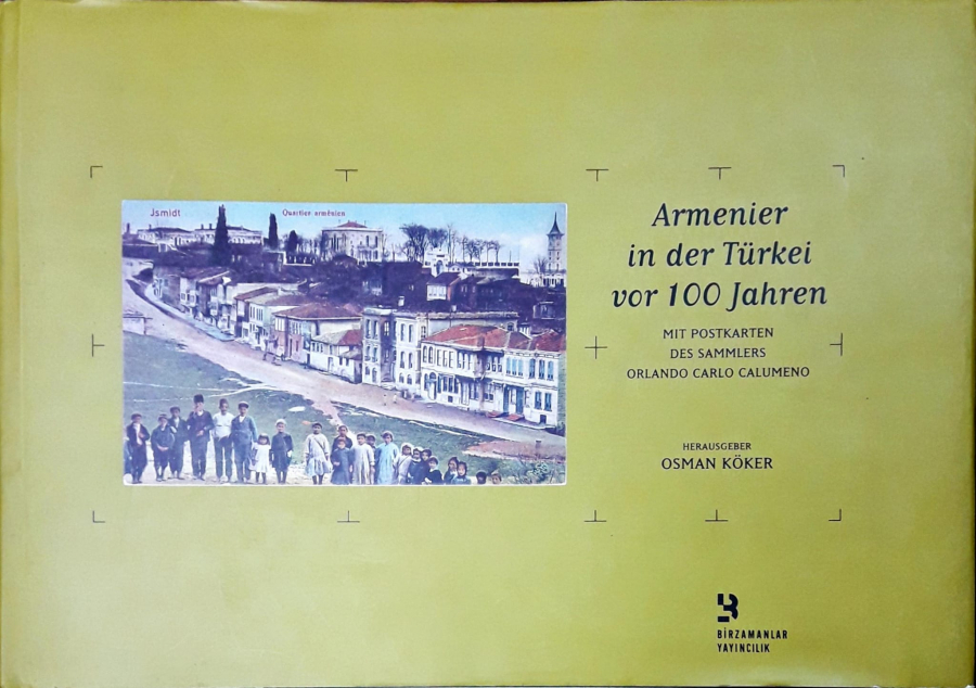 Armenier In Der Türkei Vor 100 Jahren - Mit Postkarten Des Sammlers Orlando Carlo Calumeno