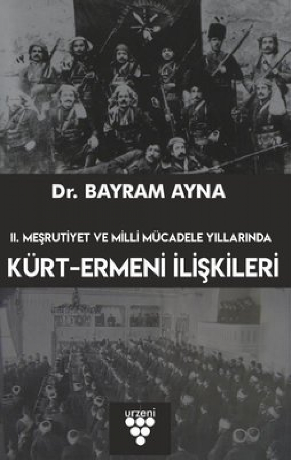 2. Meşrutiyet ve Milli Mücadele Yıllarında Kürt - Ermeni İlişkileri