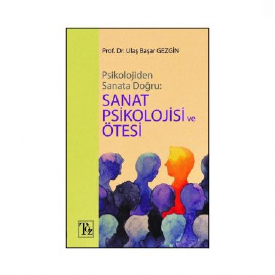 Psikolojiden Sanata Doğru: SANAT PSİKOLOJİSİ ve ÖTESİ